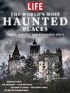 LIFE The Most Haunted Places